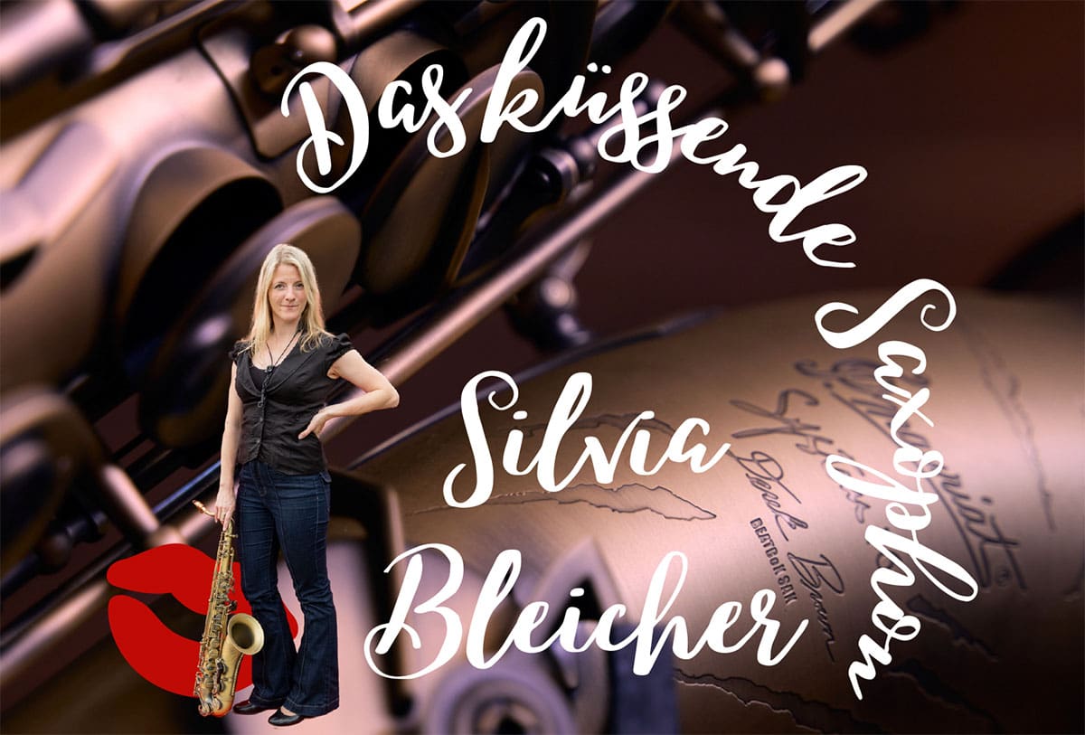 Silvia Bleicher. Das küssende Saxophon.
